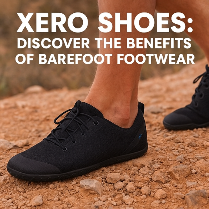Xero Shoes: The Benefits of Barefoot Footwear