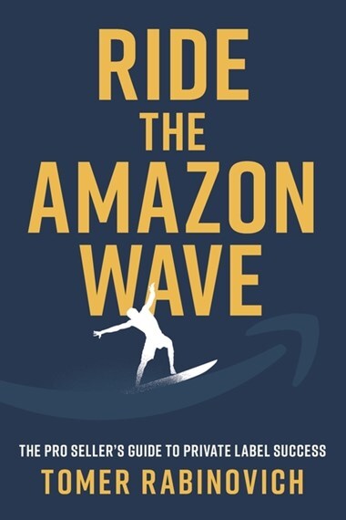 Ride the Amazon Wave: The Pro Seller's Guide to Private Label Success Paperback Book-0